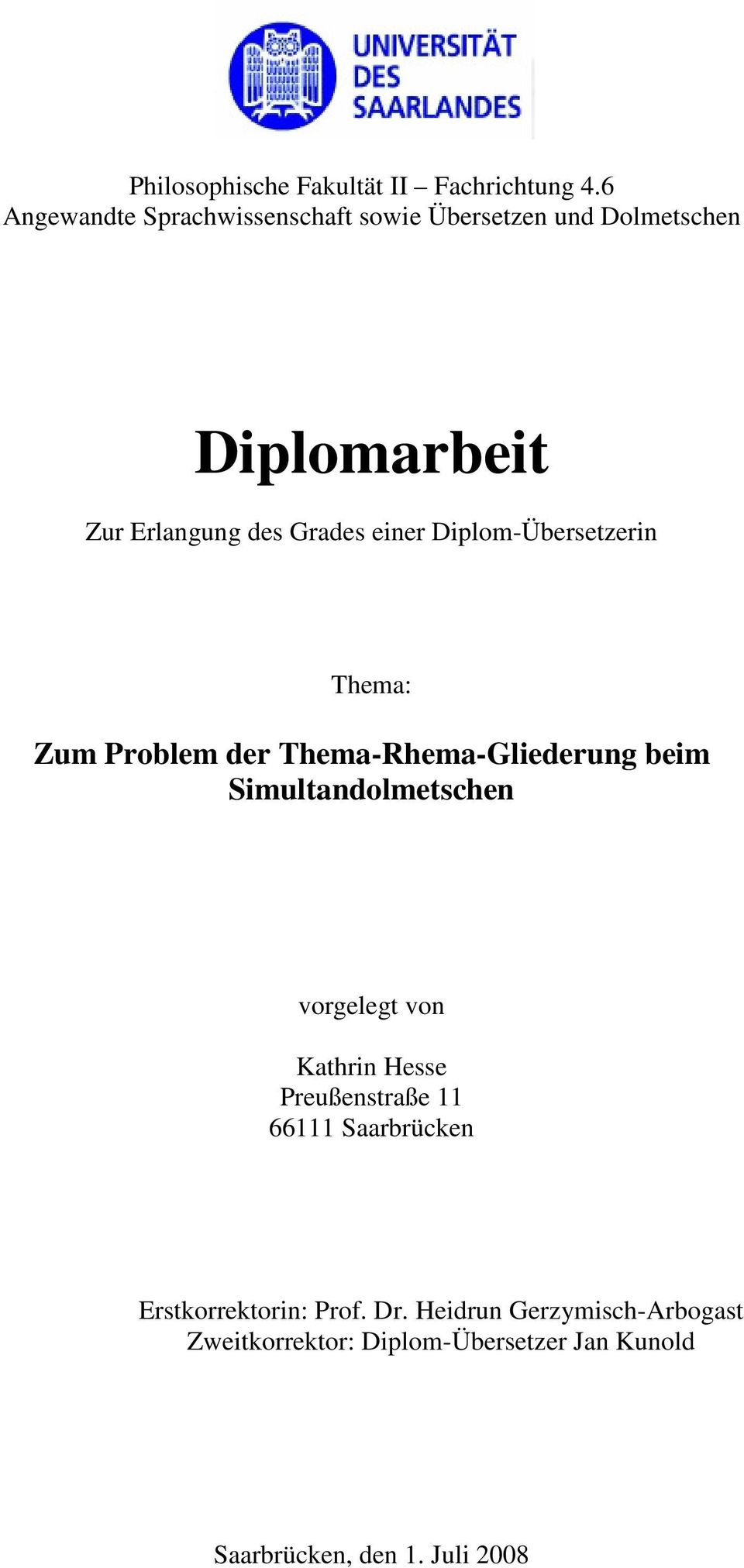 Diplom-Übersetzerin Thema: Zum Problem der Thema-Rhema-Gliederung beim Simultandolmetschen vorgelegt von