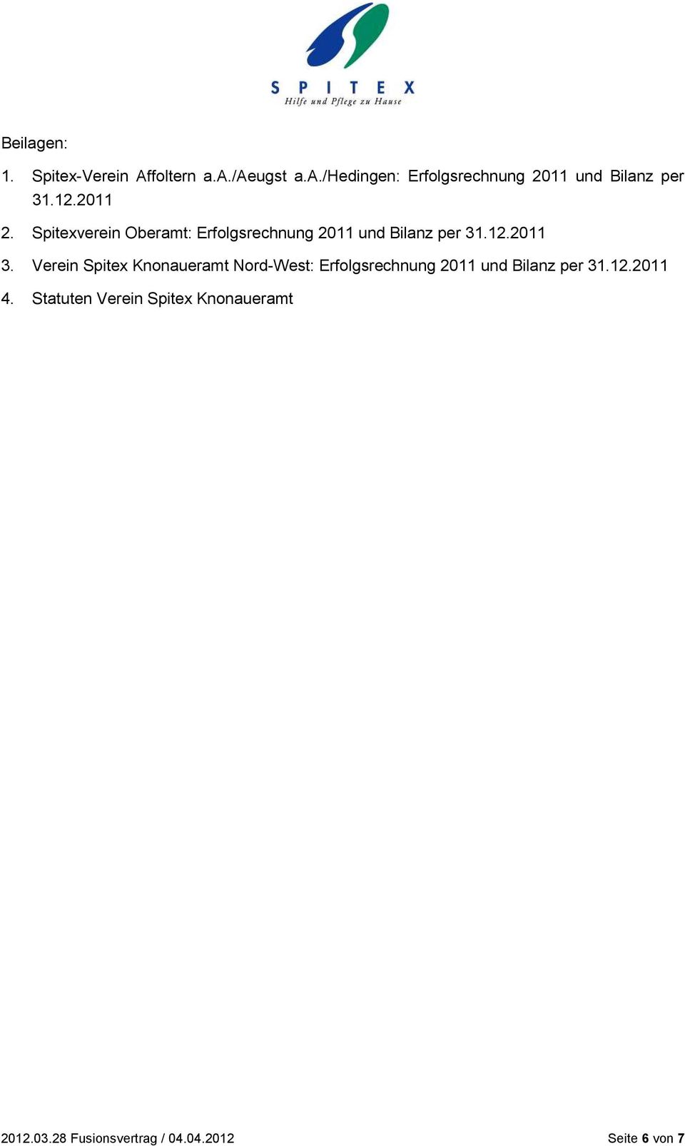 Verein Spitex Knonaueramt Nord-West: Erfolgsrechnung 2011 und Bilanz per 31.12.2011 4.