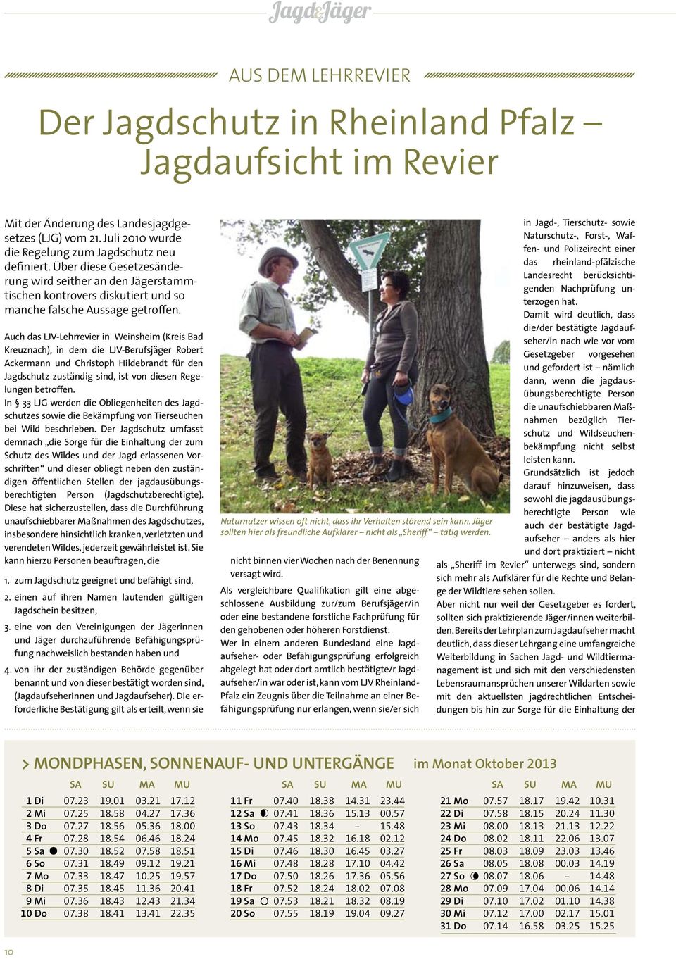 Auch das LJV-Lehrrevier in Weinsheim (Kreis Bad Kreuznach), in dem die LJV-Berufsjäger Robert Ackermann und Christoph Hildebrandt für den Jagdschutz zuständig sind, ist von diesen Regelungen