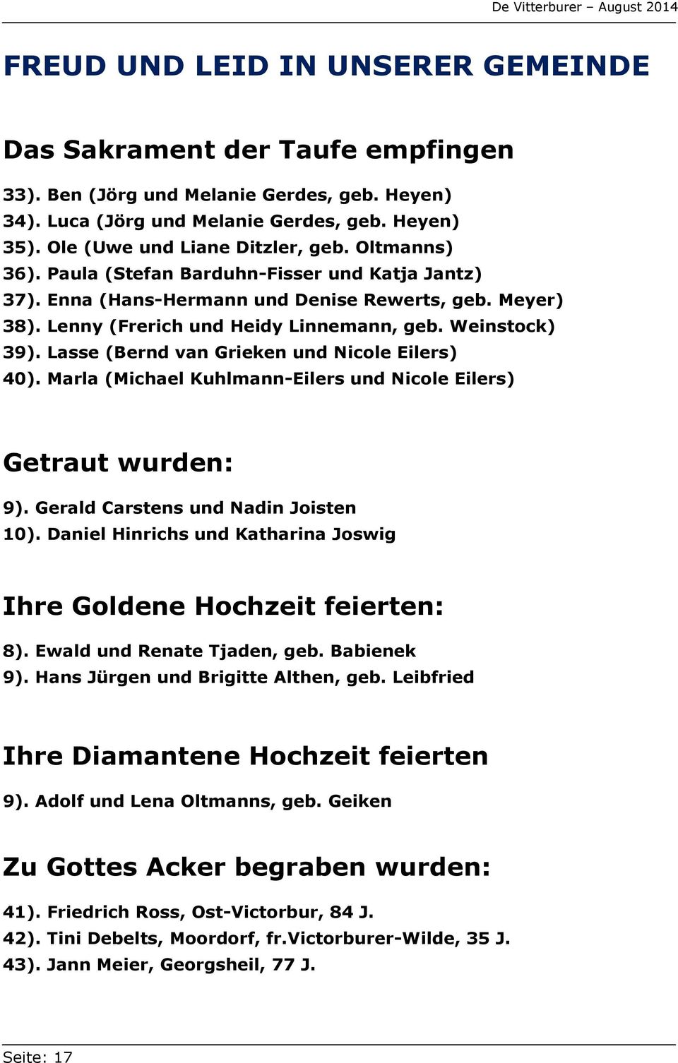Weinstock) 39). Lasse (Bernd van Grieken und Nicole Eilers) 40). Marla (Michael Kuhlmann-Eilers und Nicole Eilers) Getraut wurden: 9). Gerald Carstens und Nadin Joisten 10).