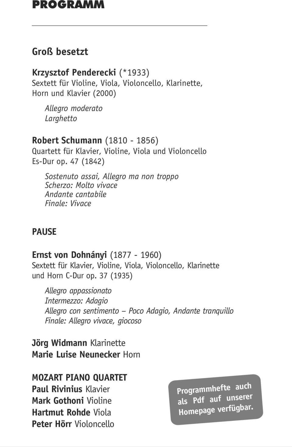 47 (1842) Sostenuto assai, Allegro ma non troppo Scherzo: Molto vivace Andante cantabile Finale: Vivace PAUSE Ernst von Dohnányi (1877-1960) Sextett für Klavier, Violine, Viola, Violoncello,