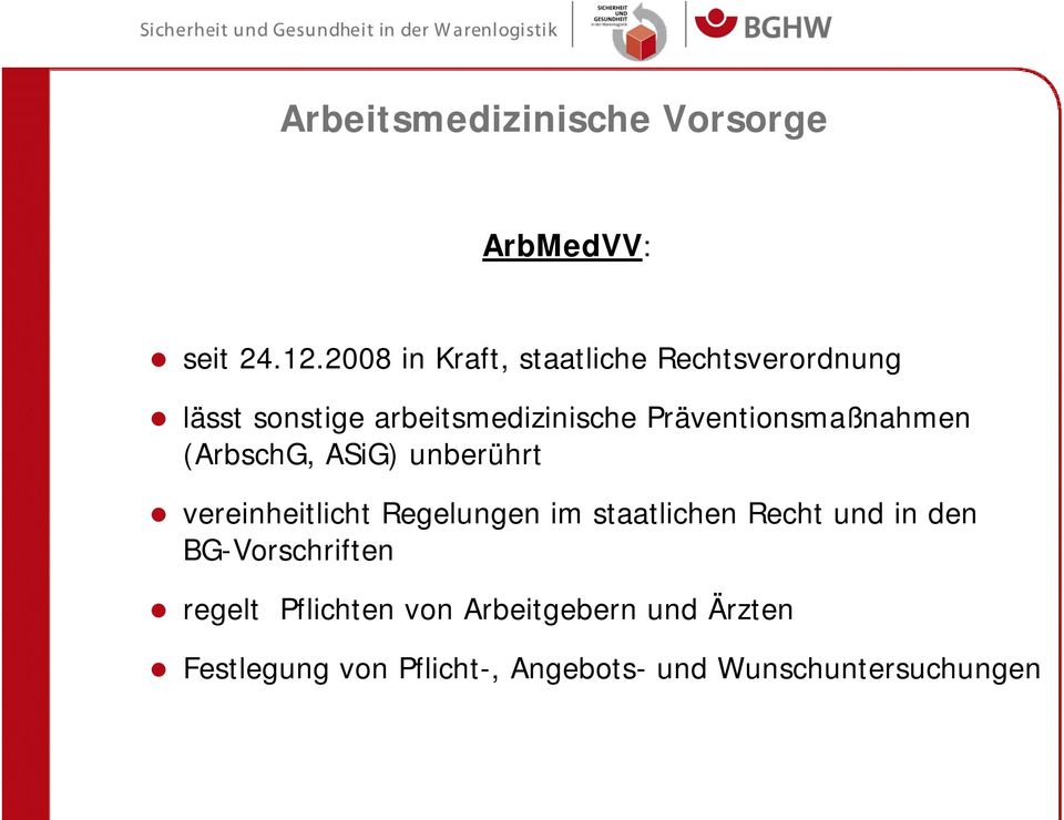 Präventionsmaßnahmen (ArbschG, ASiG) unberührt vereinheitlicht Regelungen im staatlichen