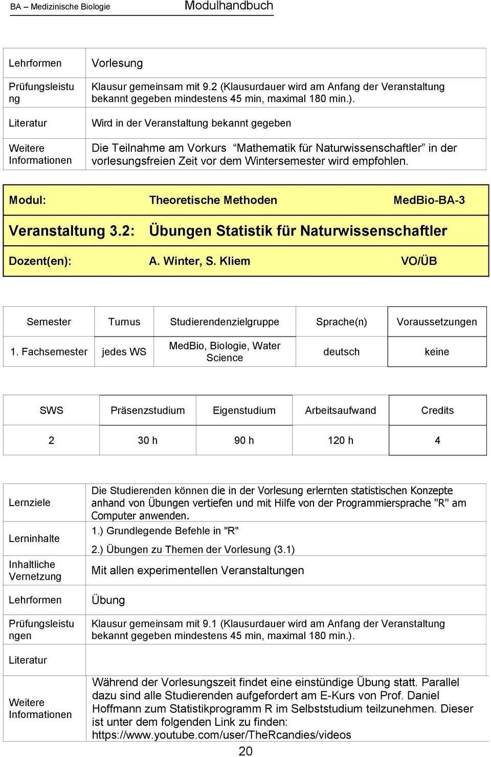 Modul: Theoretische Methoden MedBio-BA-3 Veranstaltung 3.2: Übungen Statistik für Naturwissenschaftler Dozent(en): A. Winter, S. Kliem VO/ÜB 1.