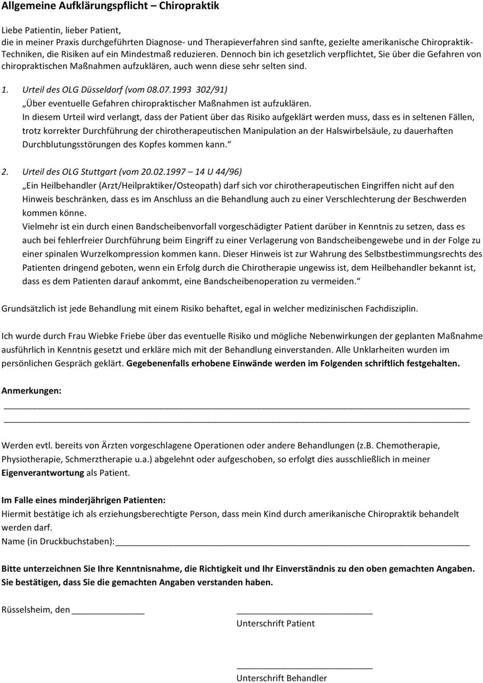 Urteil des OLG Düsseldorf (vom 08.07.1993 302/91) Über eventuelle Gefahren chiropraktischer Maßnahmen ist aufzuklären.