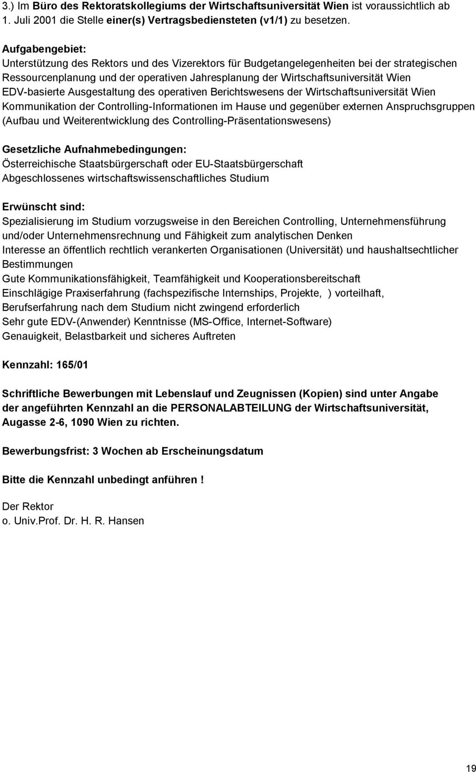 EDV-basierte Ausgestaltung des operativen Berichtswesens der Wirtschaftsuniversität Wien Kommunikation der Controlling-Informationen im Hause und gegenüber externen Anspruchsgruppen (Aufbau und