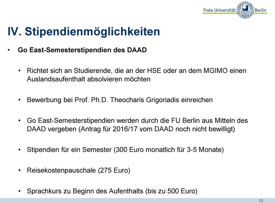 Theocharis Grigoriadis einreichen Go East-Semesterstipendien werden durch die FU Berlin aus Mitteln des DAAD vergeben (Antrag für