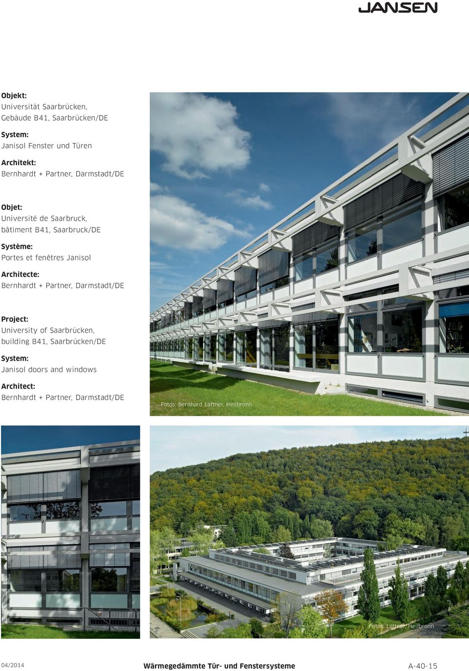 Darmstadt/DE University of Saarbrücken, building B41, Saarbrücken/DE Janisol doors and windows Bernhardt + Partner,