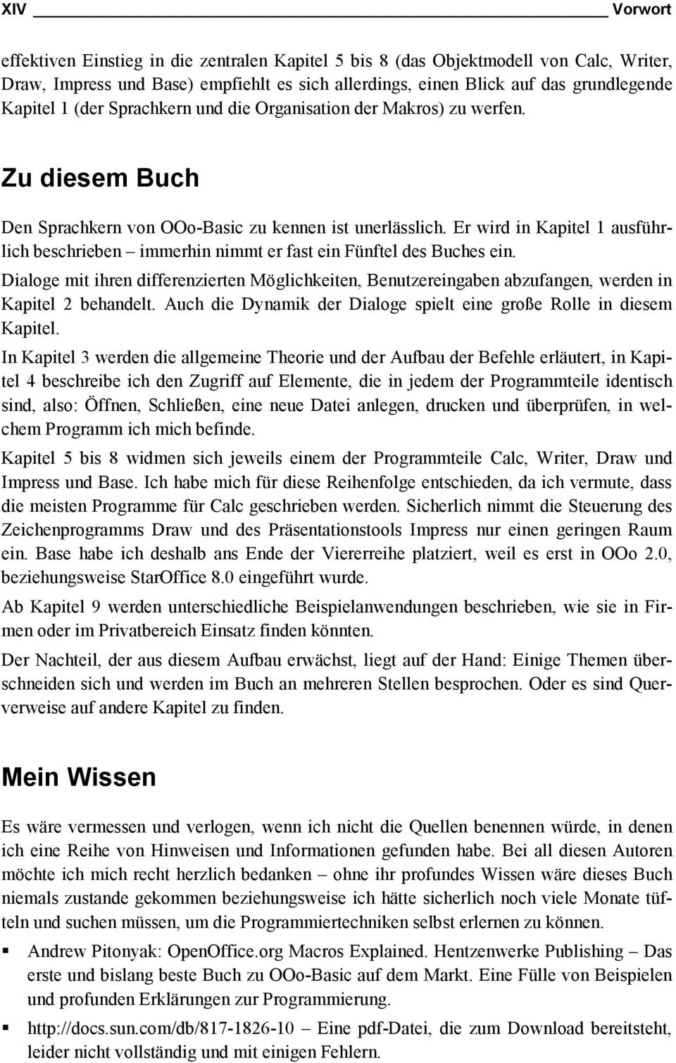 Er wird in Kapitel 1 ausführlich beschrieben immerhin nimmt er fast ein Fünftel des Buches ein.