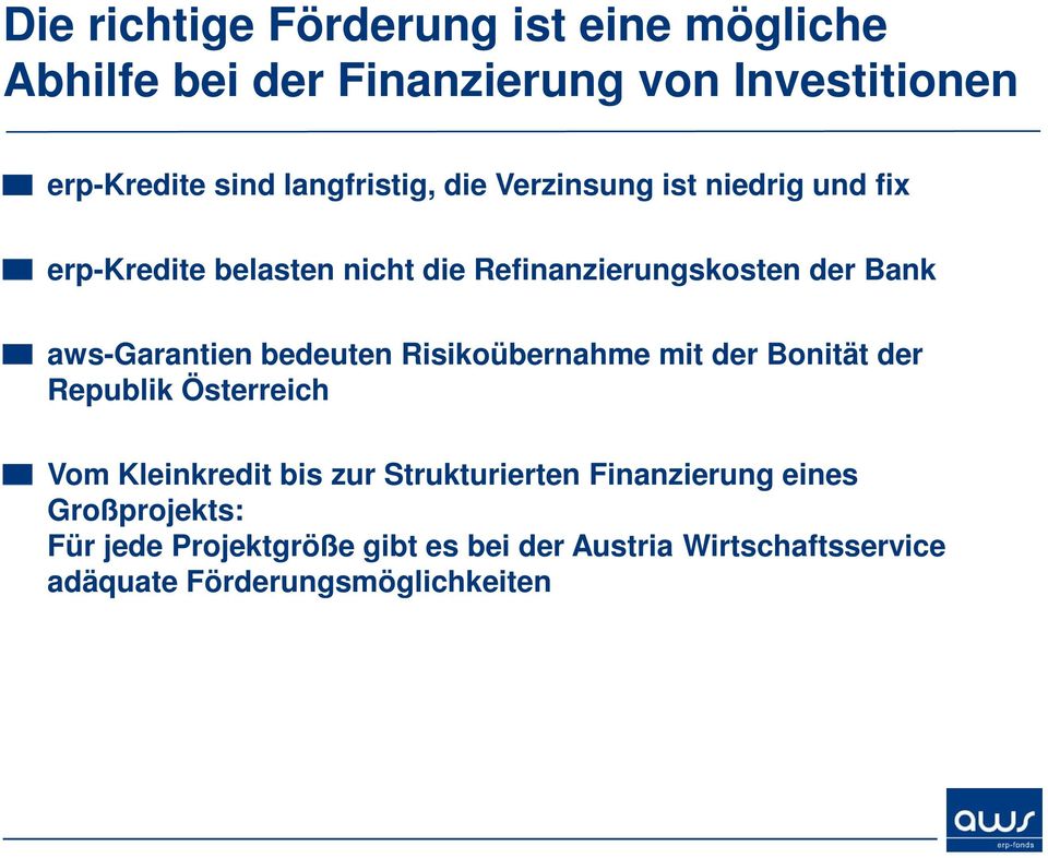 aws-garantien bedeuten Risikoübernahme mit der Bonität der Republik Österreich Vom Kleinkredit bis zur