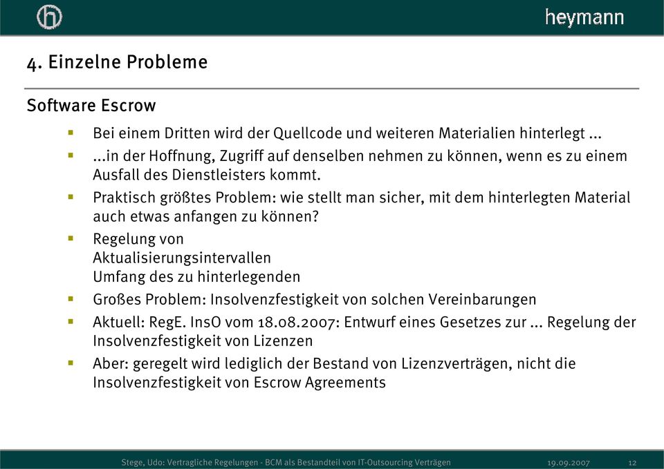 Praktisch größtes Problem: wie stellt man sicher, mit dem hinterlegten Material auch etwas anfangen zu können?