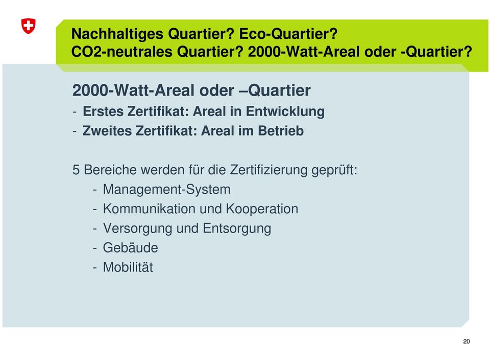 2000-Watt-Areal oder Quartier - Erstes Zertifikat: Areal in Entwicklung - Zweites