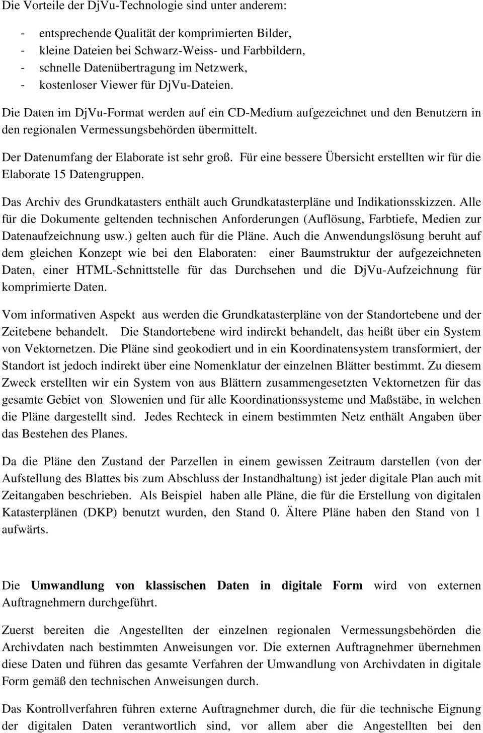 Der Datenumfang der Elaborate ist sehr groß. Für eine bessere Übersicht erstellten wir für die Elaborate 15 Datengruppen.