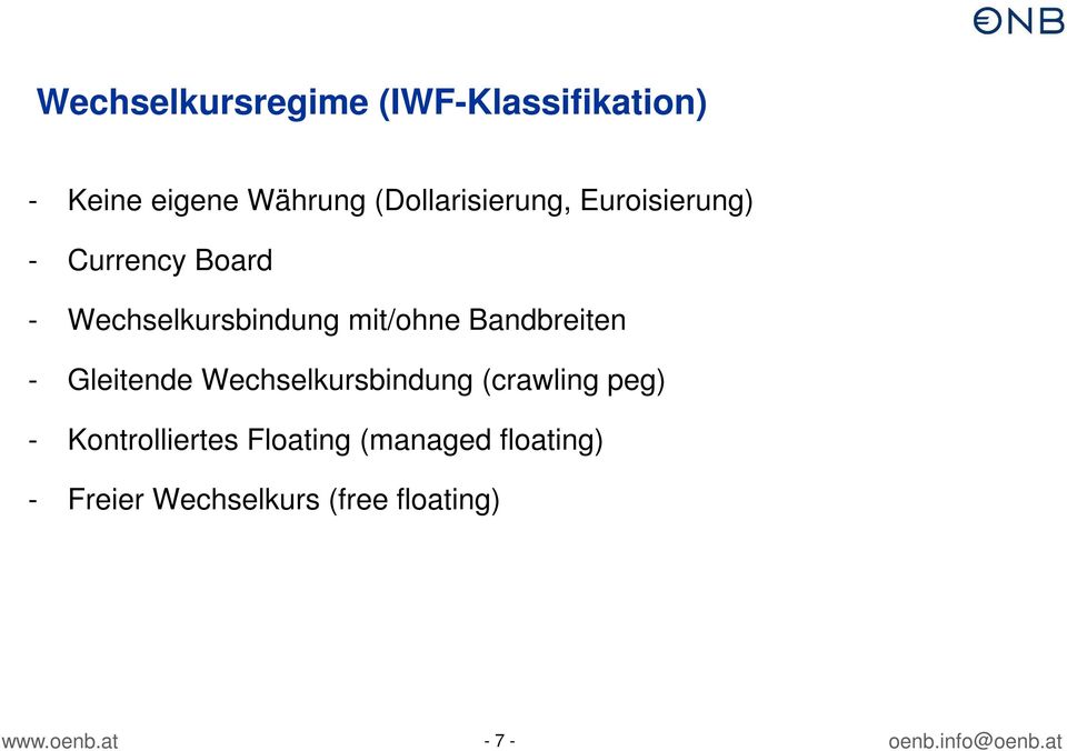 mit/ohne Bandbreiten - Gleitende Wechselkursbindung (crawling peg) -