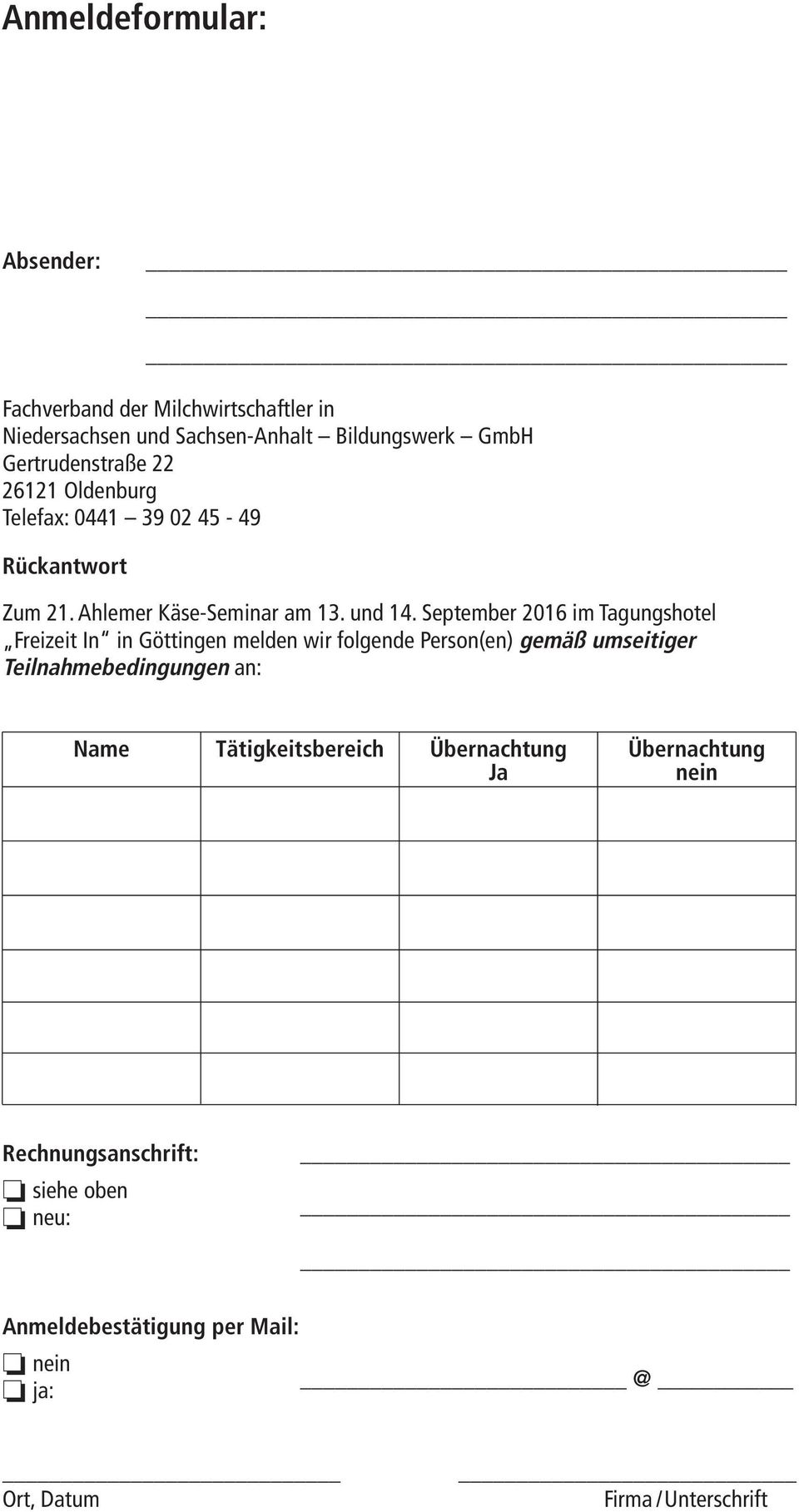 September 2016 im Tagungshotel Freizeit In in Göttingen melden wir folgende Person(en) gemäß umseitiger Teilnahmebedingungen an: