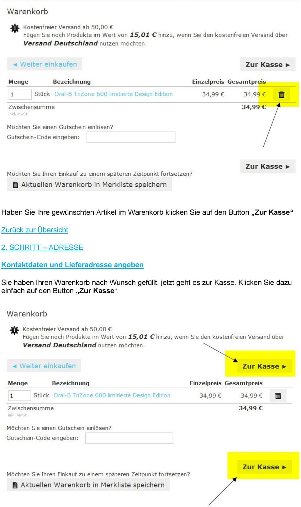 SCHRITT ADRESSE Kontaktdaten und Lieferadresse angeben Sie haben