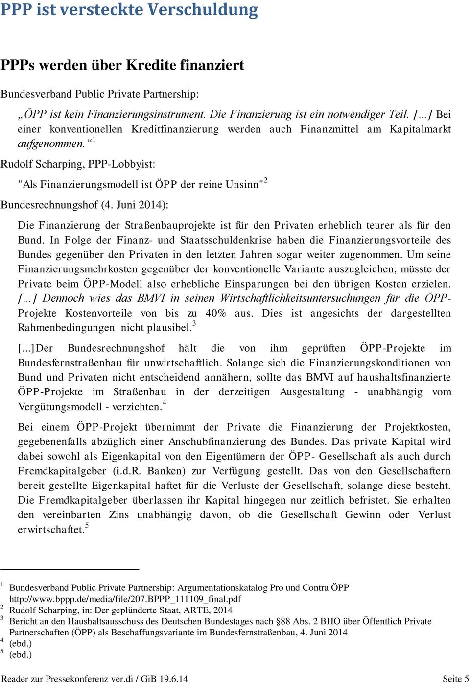 1 Rudolf Scharping, PPP-Lobbyist: "Als Finanzierungsmodell ist ÖPP der reine Unsinn" 2 Bundesrechnungshof (4.