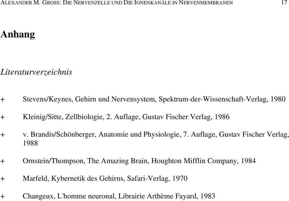 Nervensystem, Spektrum-der-Wissenschaft-Verlag, 1980 + Kleinig/Sitte, Zellbiologie, 2. Auflage, Gustav Fischer Verlag, 1986 + v.
