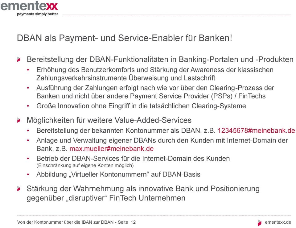 Lastschrift Ausführung der Zahlungen erfolgt nach wie vor über den Clearing-Prozess der Banken und nicht über andere Payment Service Provider (PSPs) / FinTechs Große Innovation ohne Eingriff in die