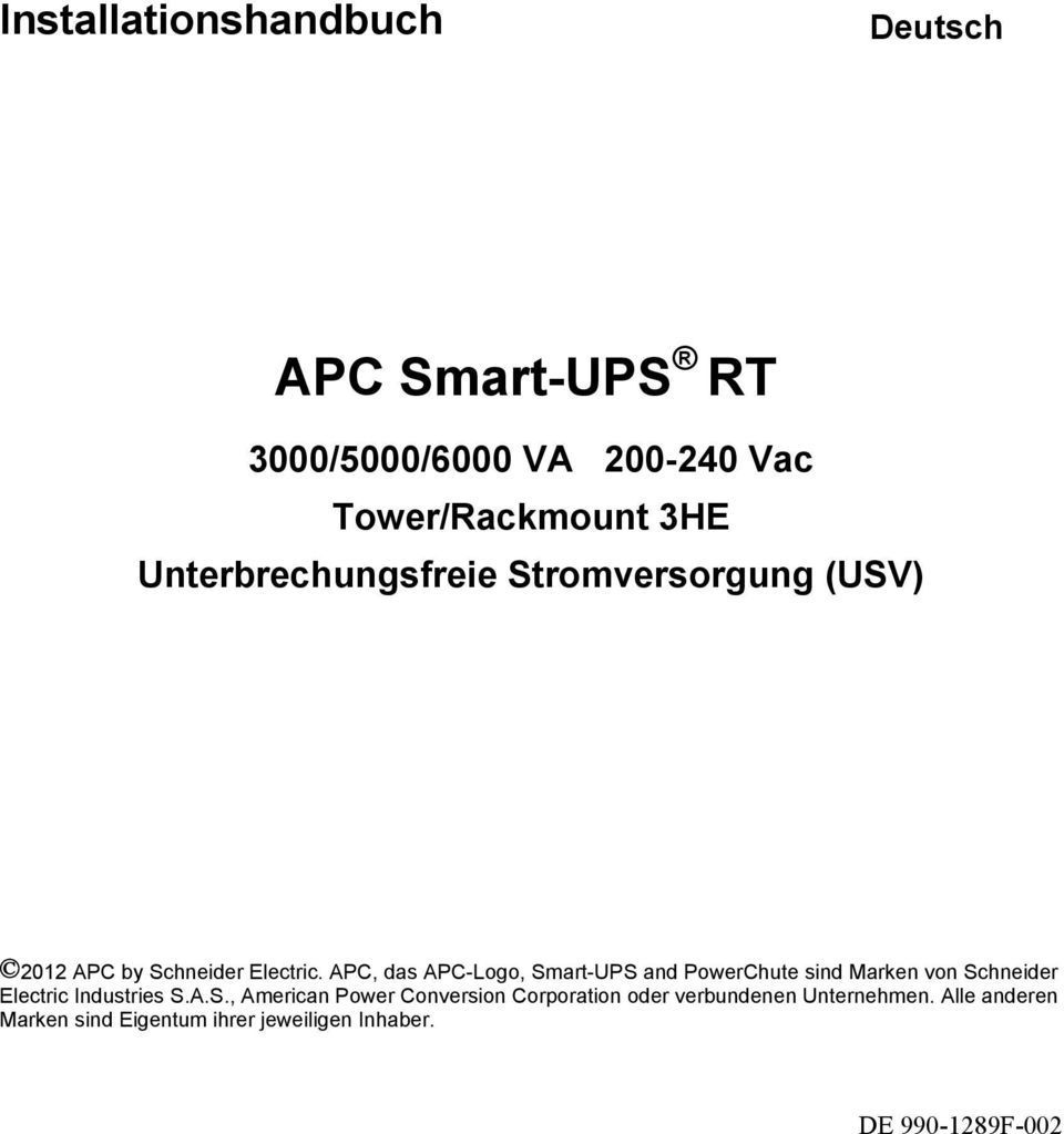 APC, das APC-Logo, Smart-UPS and PowerChute sind Marken von Schneider Electric Industries S.A.S., American Power Conversion Corporation oder verbundenen Unternehmen.