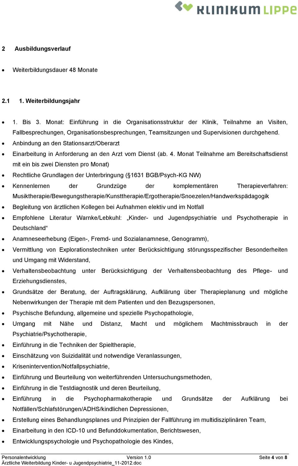 Anbindung an den Stationsarzt/Oberarzt Einarbeitung in Anforderung an den Arzt vom Dienst (ab. 4.