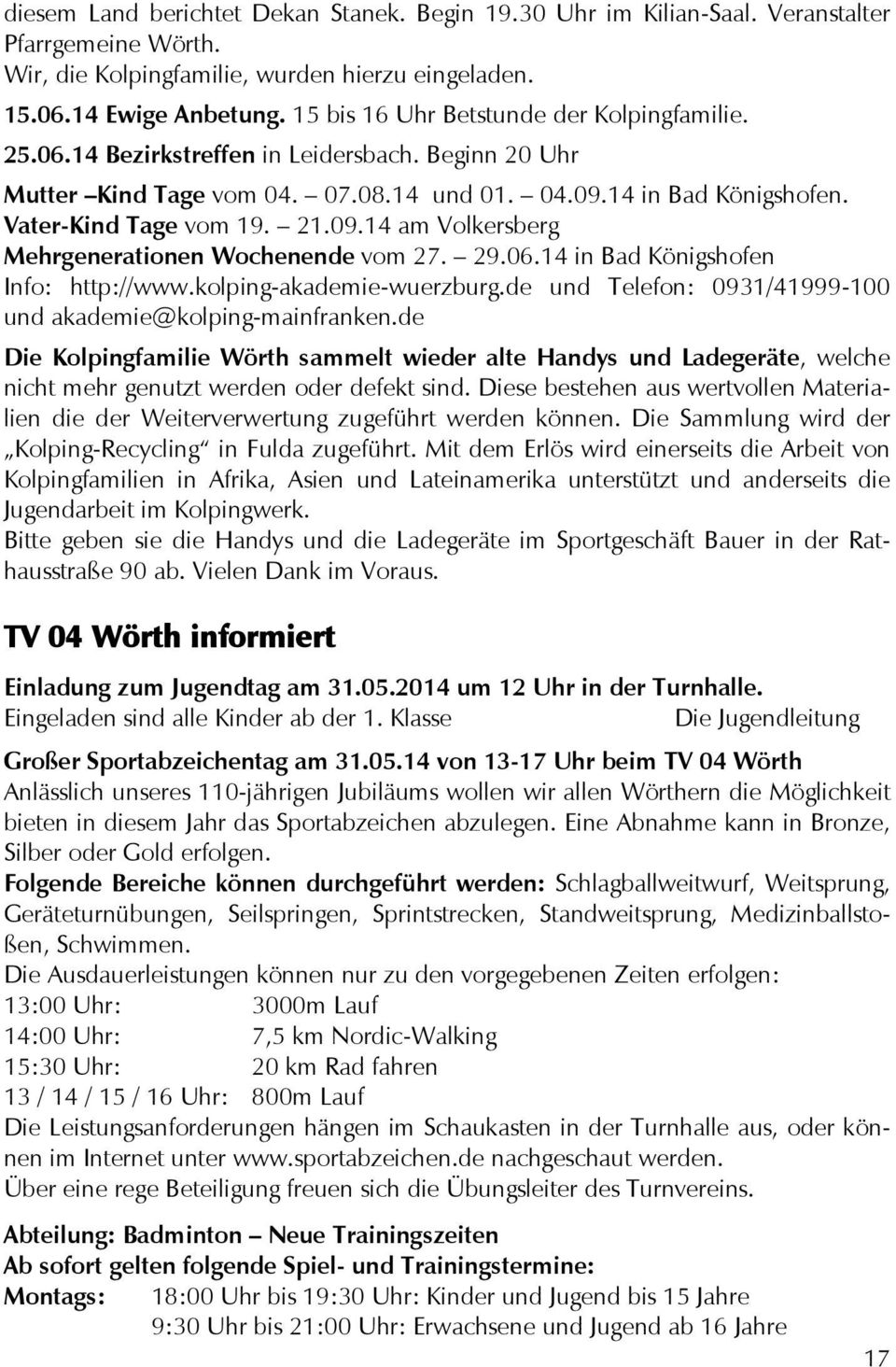 29.06.14 in Bad Königshofen Info: http://www.kolping-akademie-wuerzburg.de und Telefon: 0931/41999-100 und akademie@kolping-mainfranken.