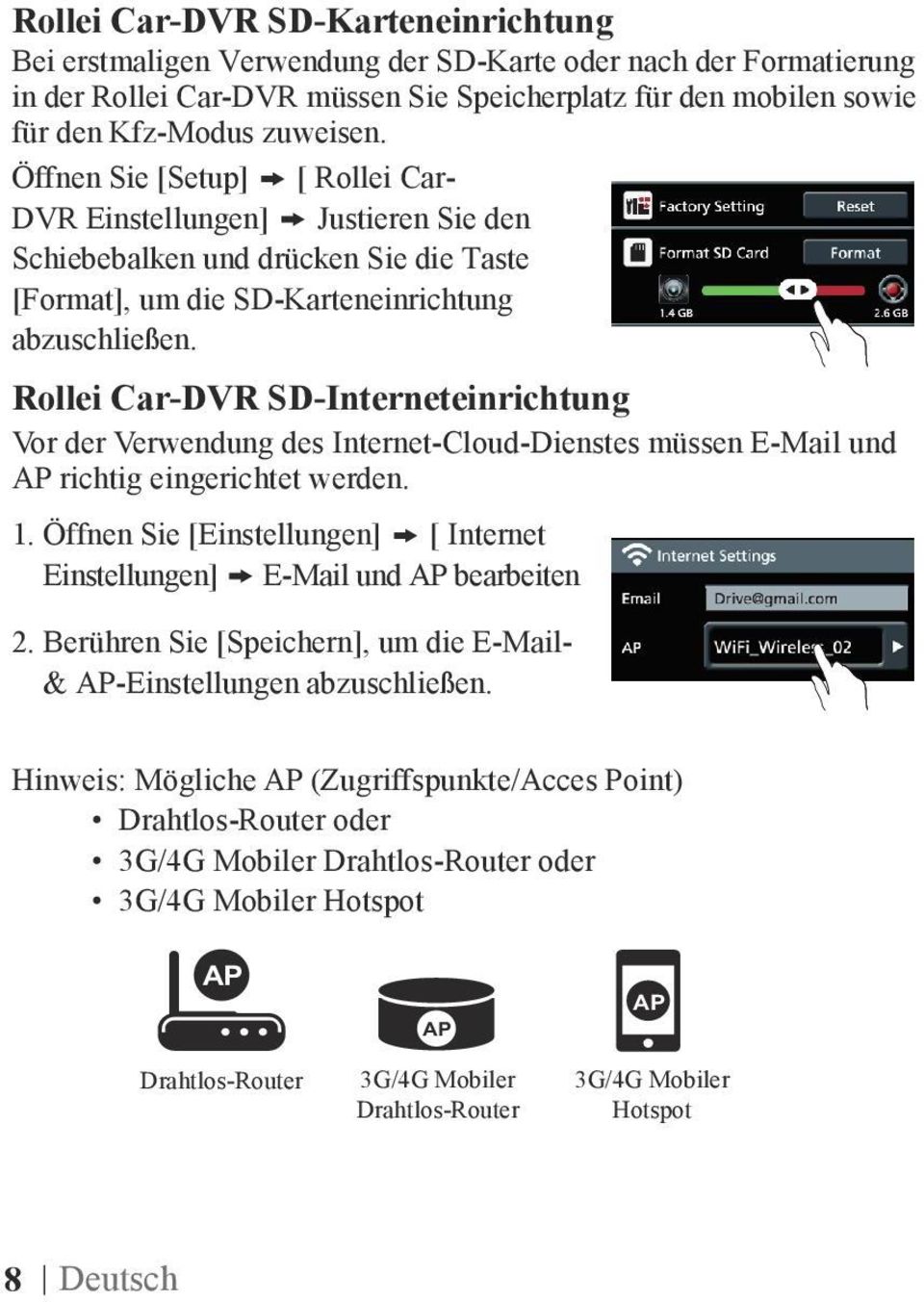 Rollei Car-DVR SD-Interneteinrichtung Vor der Verwendung des Internet-Cloud-Dienstes müssen E-Mail und AP richtig eingerichtet werden. 1.