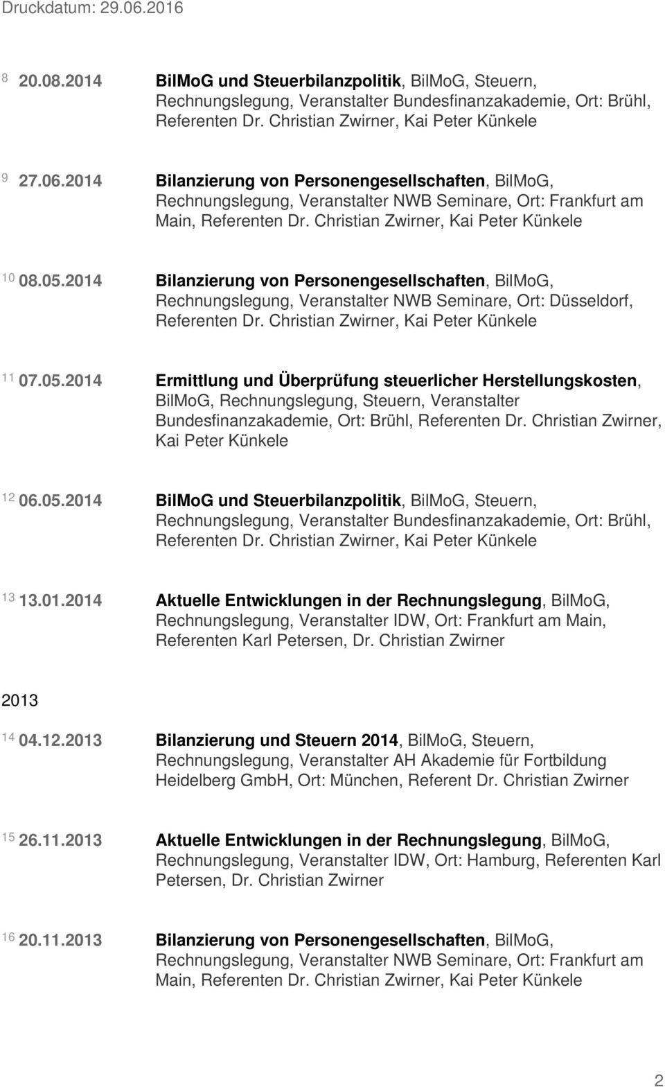 2014 Bilanzierung von Personengesellschaften, BilMoG, Rechnungslegung, Veranstalter NWB Seminare, Ort: Düsseldorf, Referenten Dr., Kai Peter Künkele 11 07.05.