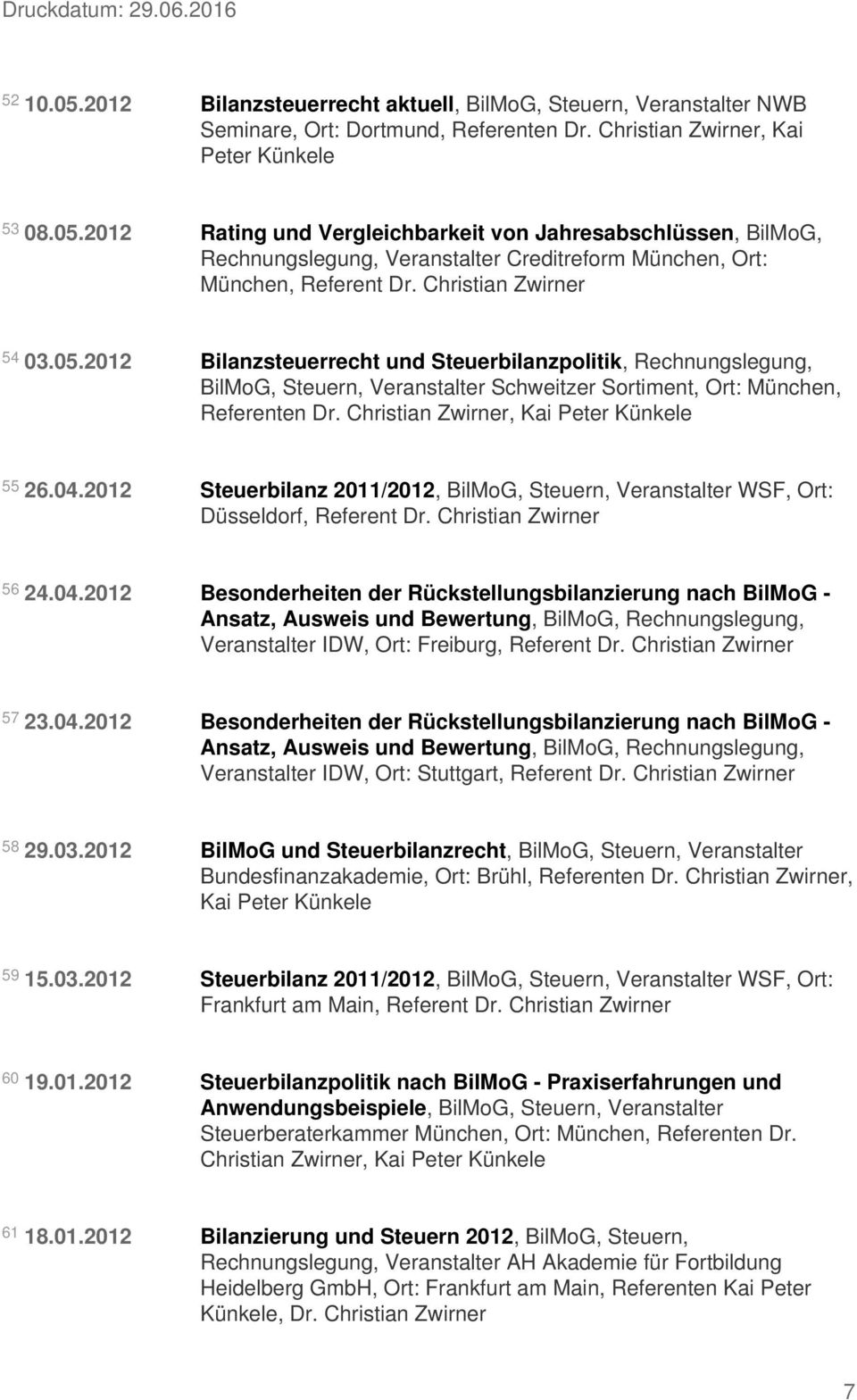 2012 Steuerbilanz 2011/2012, BilMoG, Steuern, Veranstalter WSF, Ort: Düsseldorf, Referent Dr. 56 24.04.