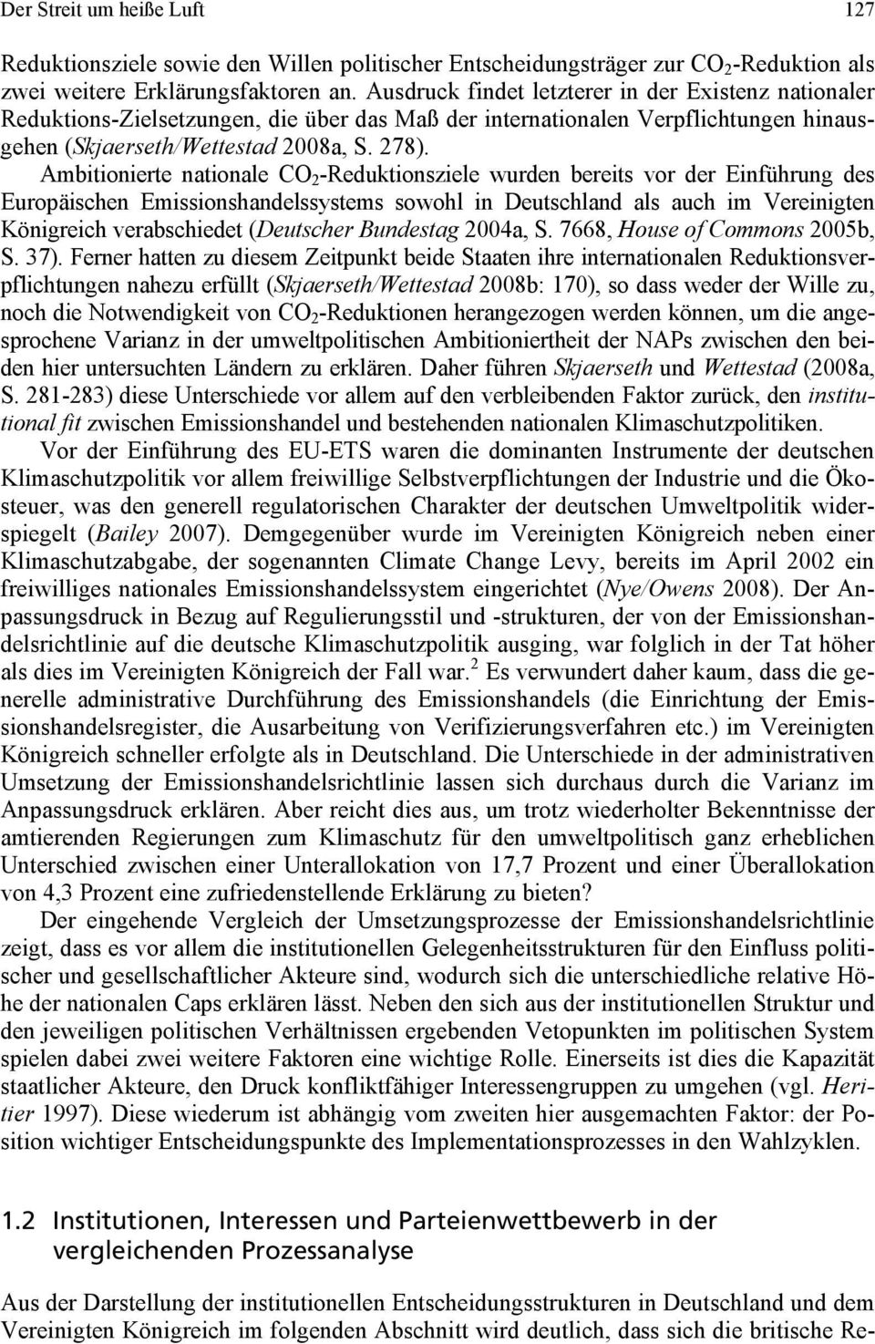 Ambitionierte nationale CO 2 -Reduktionsziele wurden bereits vor der Einführung des Europäischen Emissionshandelssystems sowohl in Deutschland als auch im Vereinigten Königreich verabschiedet