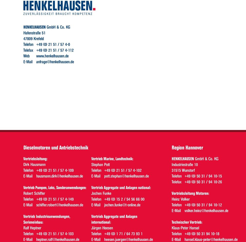 de Vertrieb Pumpen, Loks, Sonderanwendungen: Robert Schiffer Telefon +49 (0) 21 51 / 57 4-149 E-Mail schiffer.robert@henkelhausen.