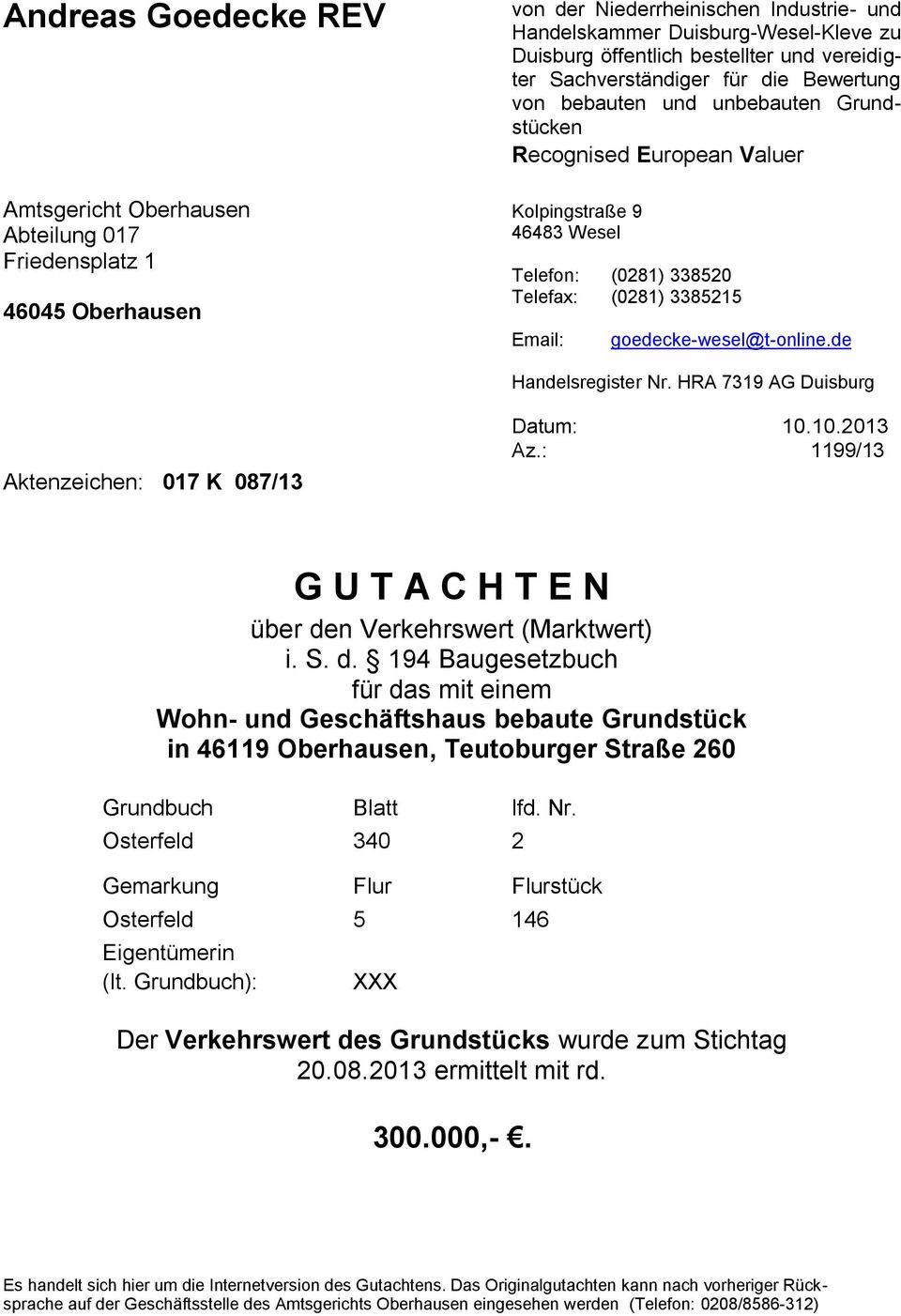 Email: goedecke-wesel@t-online.de Handelsregister Nr. HRA 7319 AG Duisburg Aktenzeichen: 017 K 087/13 Datum: 10.10.2013 Az.: 1199/13 G U T A C H T E N über de