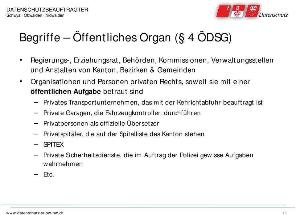 der Kehrichtabfuhr beauftragt ist Private Garagen, die Fahrzeugkontrollen durchführen Privatpersonen als offizielle Übersetzer Privatspitäler, die auf