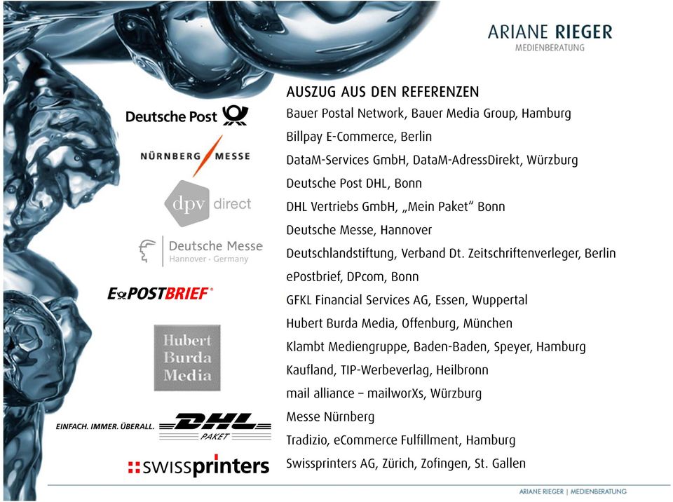 Zeitschriftenverleger, Berlin epostbrief, DPcom, Bonn GFKL Financial Services AG, Essen, Wuppertal Hubert Burda Media, Offenburg, München Klambt