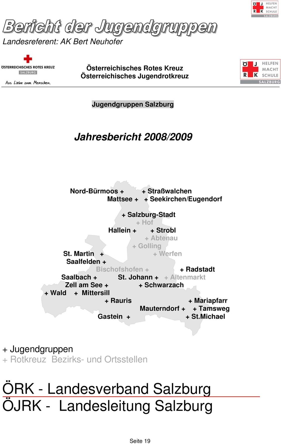 Martin + + Werfen Saalfelden + Bischofshofen + + Radstadt Saalbach + St.