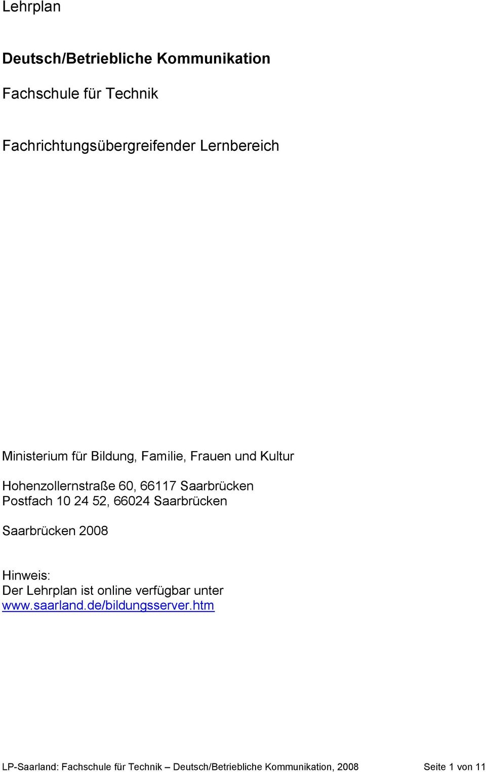 52, 66024 Saarbrücken Saarbrücken 2008 Hinweis: Der Lehrplan ist online verfügbar unter www.saarland.