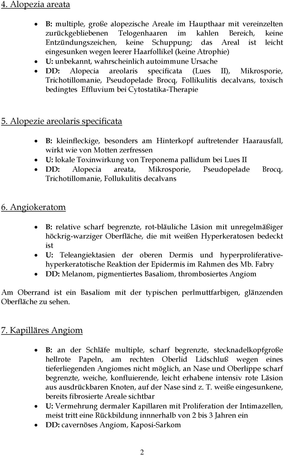 Brocq, Follikulitis decalvans, toxisch bedingtes Effluvium bei Cytostatika-Therapie 5.