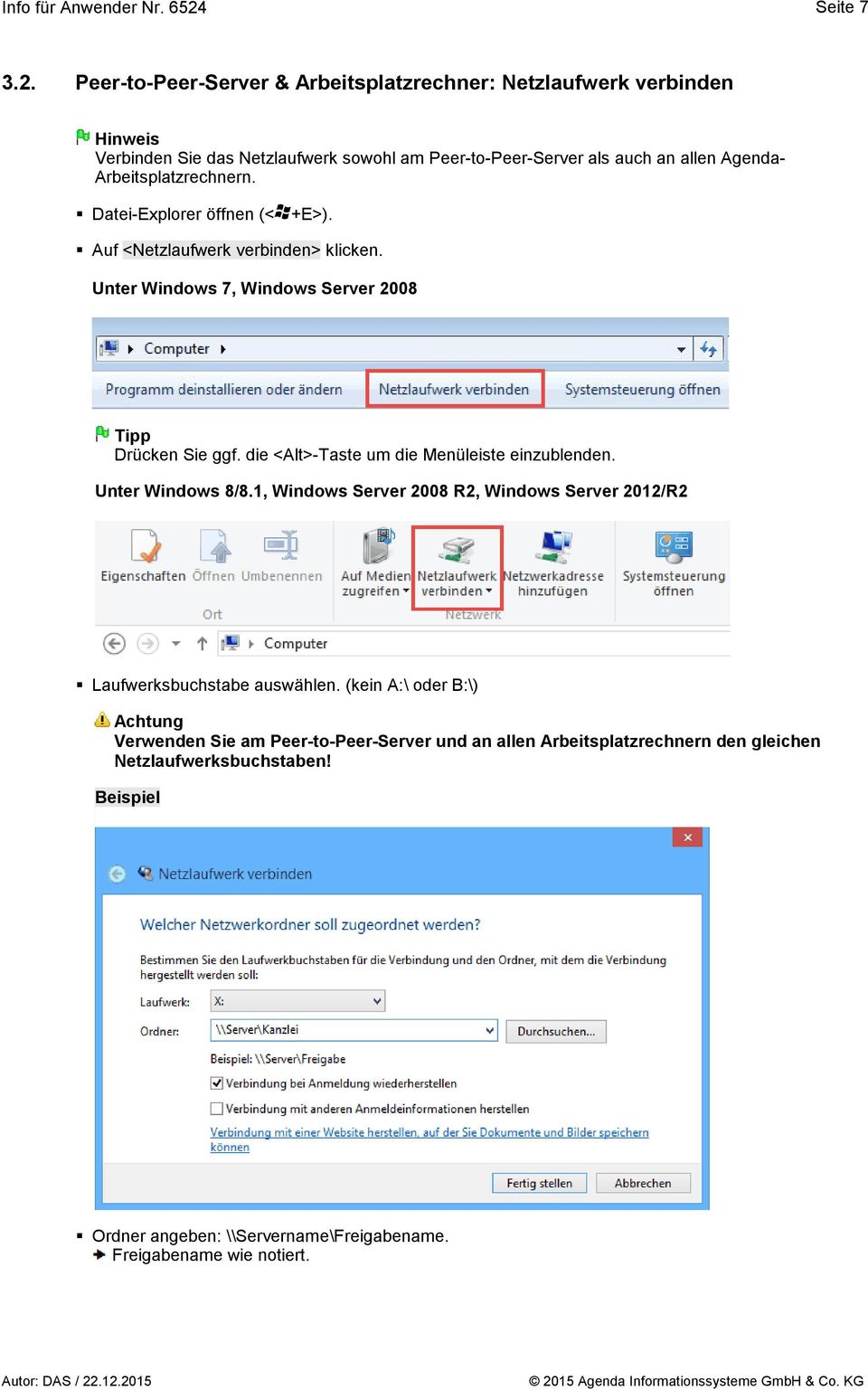 AgendaArbeitsplatzrechnern. Datei-Explorer öffnen (< +E>). Auf <Netzlaufwerk verbinden> klicken. Unter Windows 7, Windows Server 2008 Tipp Drücken Sie ggf.