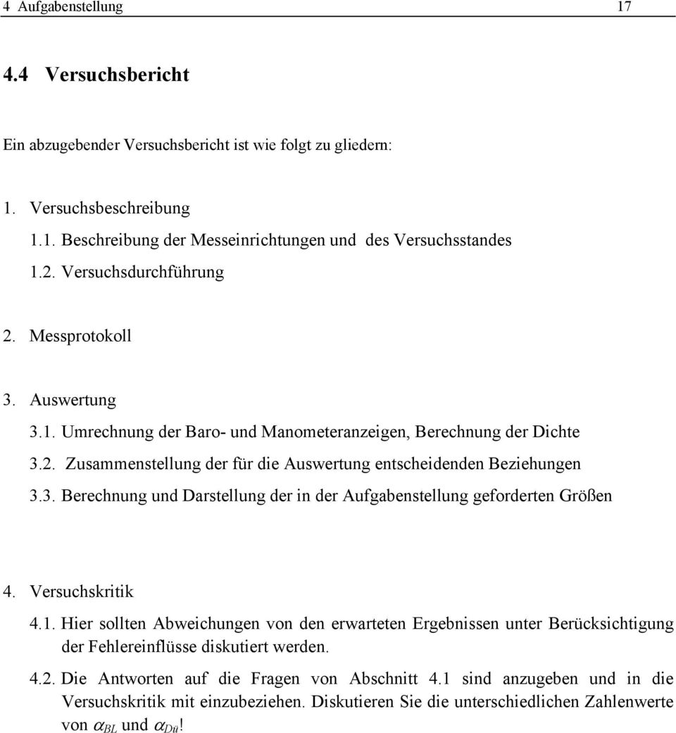 . Zusammenstellung der für die Auswertung entscheidenden Beziehungen 3.3. Berechnung und Darstellung der in der Aufgabenstellung geforderten Größen 4. Versuchskritik 4.