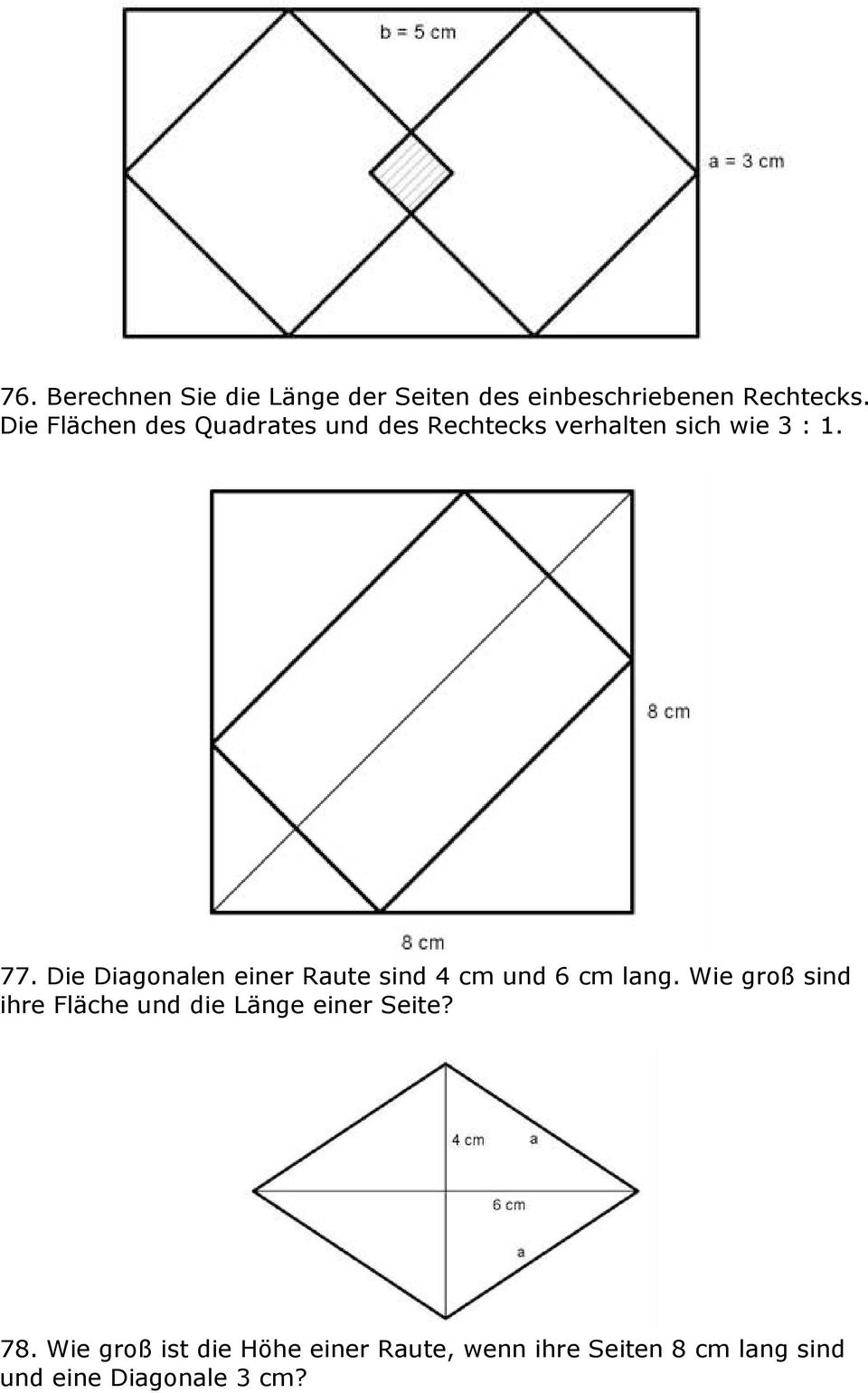Die Diagonalen einer Raute sind 4 cm und 6 cm lang.