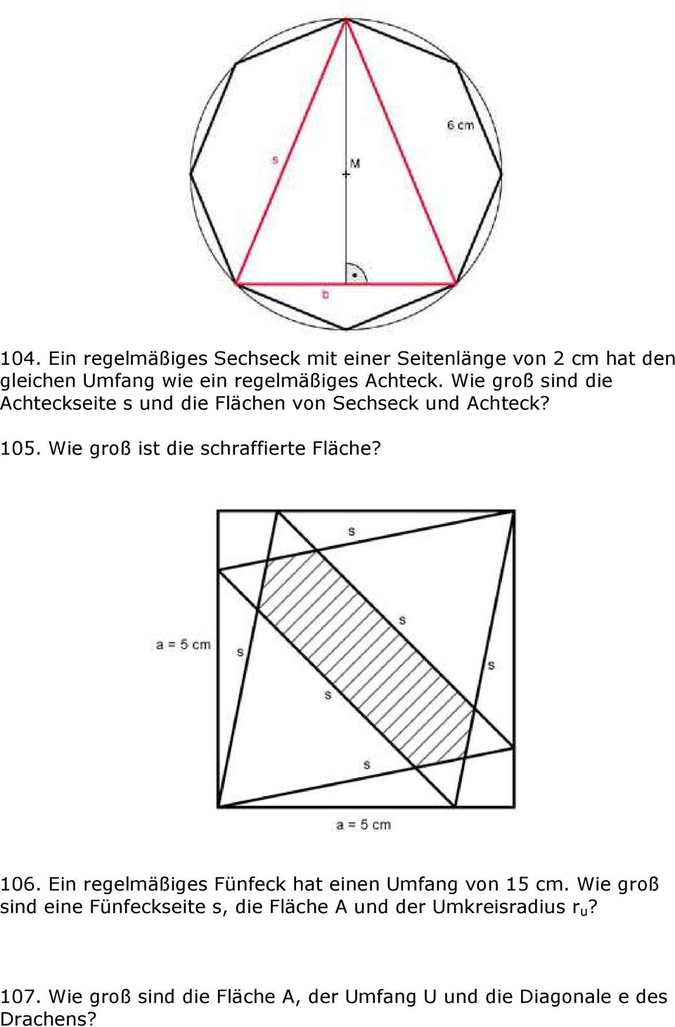 Wie groß ist die schraffierte Fläche? 106. Ein regelmäßiges Fünfeck hat einen Umfang von 15 cm.