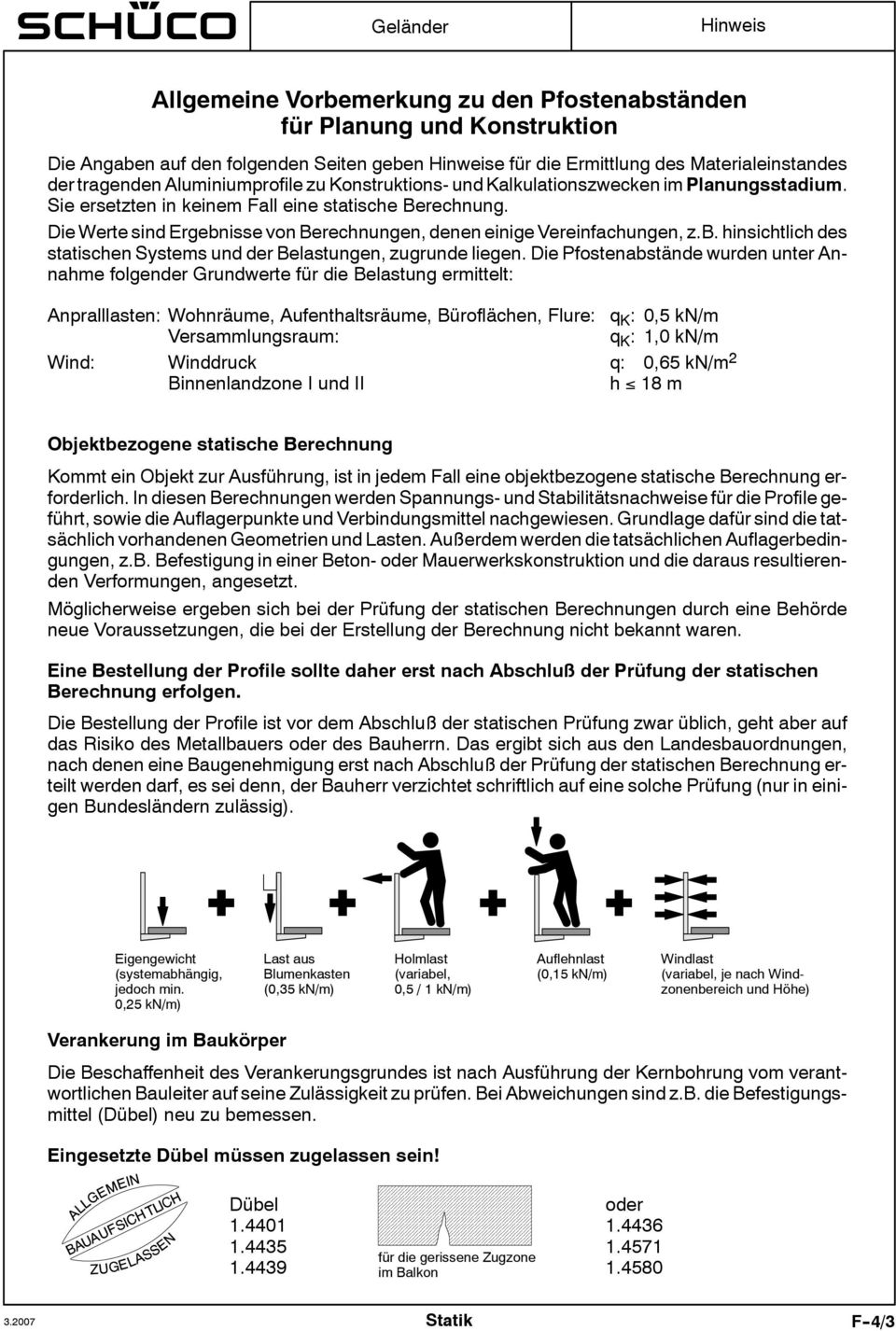 ie Werte sind Ergebnisse von Berechnungen, denen einige Vereinfachungen, z.b. hinsichtlich des statischen Systems und der Belastungen, zugrunde liegen.