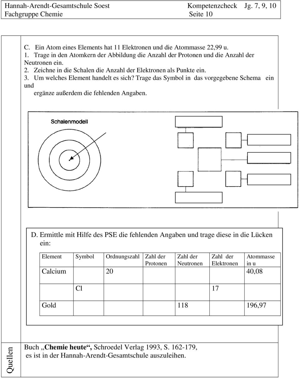 Trage das Symbol in das vorgegebene Schema ein und ergänze außerdem die fehlenden Angaben. D.