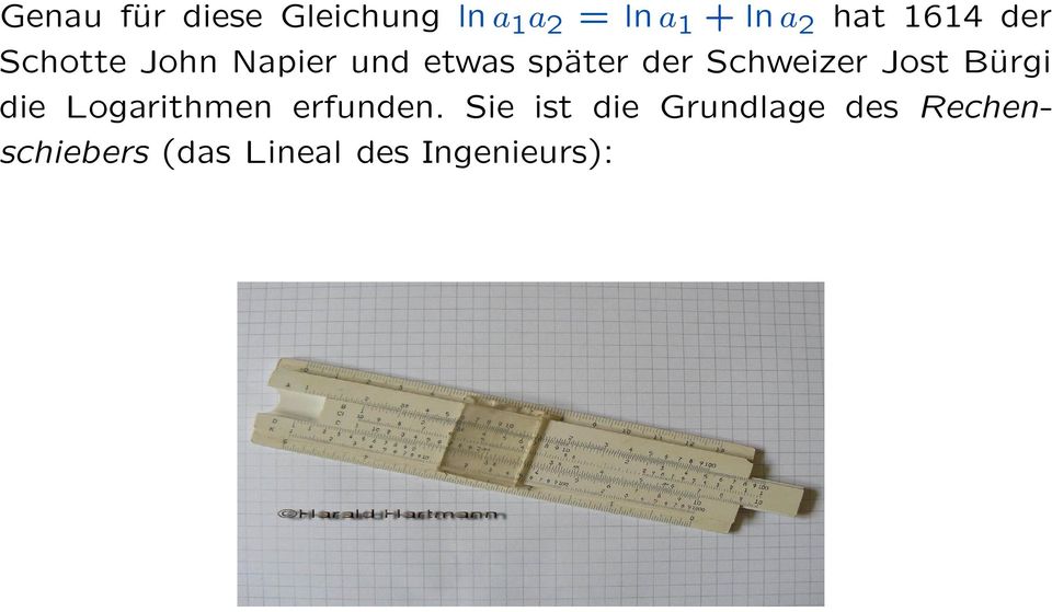 Schweizer Jost Bu rgi die Logarithmen erfunden.