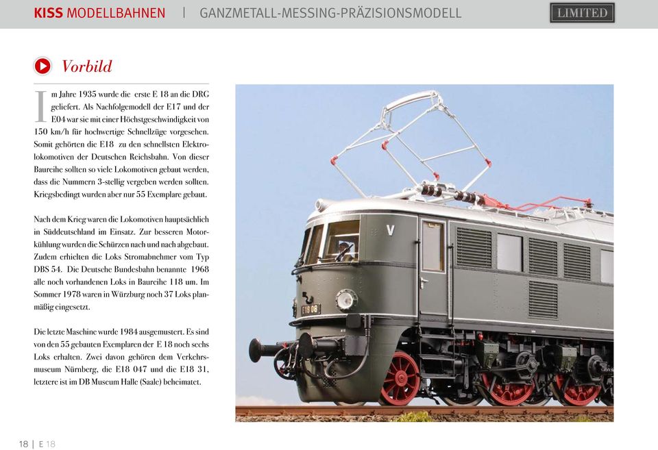 Somit gehörten die E18 zu den schnellsten Elektrolokomotiven der Deutschen Reichsbahn.