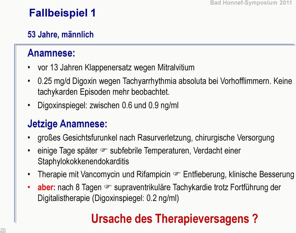 9 ng/ml Jetzige Anamnese: großes Gesichtsfurunkel nach Rasurverletzung, chirurgische Versorgung einige Tage später subfebrile Temperaturen, Verdacht einer