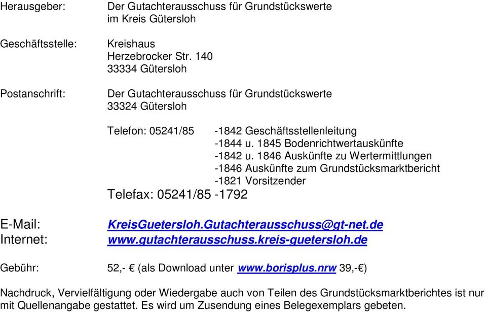 1845 Bodenrichtwertauskünfte -1842 u. 1846 Auskünfte zu Wertermittlungen -1846 Auskünfte zum Grundstücksmarktbericht -1821 Vorsitzender E-Mail: Internet: KreisGuetersloh.