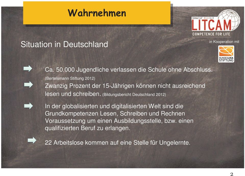 (Bildungsbericht Deutschland 2012) In der globalisierten und digitalisierten Welt sind die Grundkompetenzen Lesen,