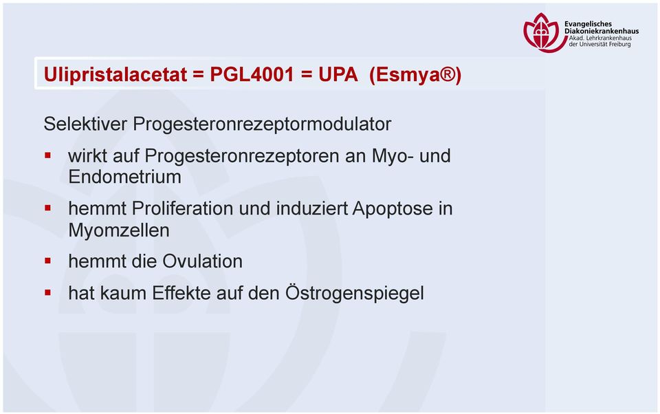 wirkt auf Progesteronrezeptoren an Myo- und Endometrium!