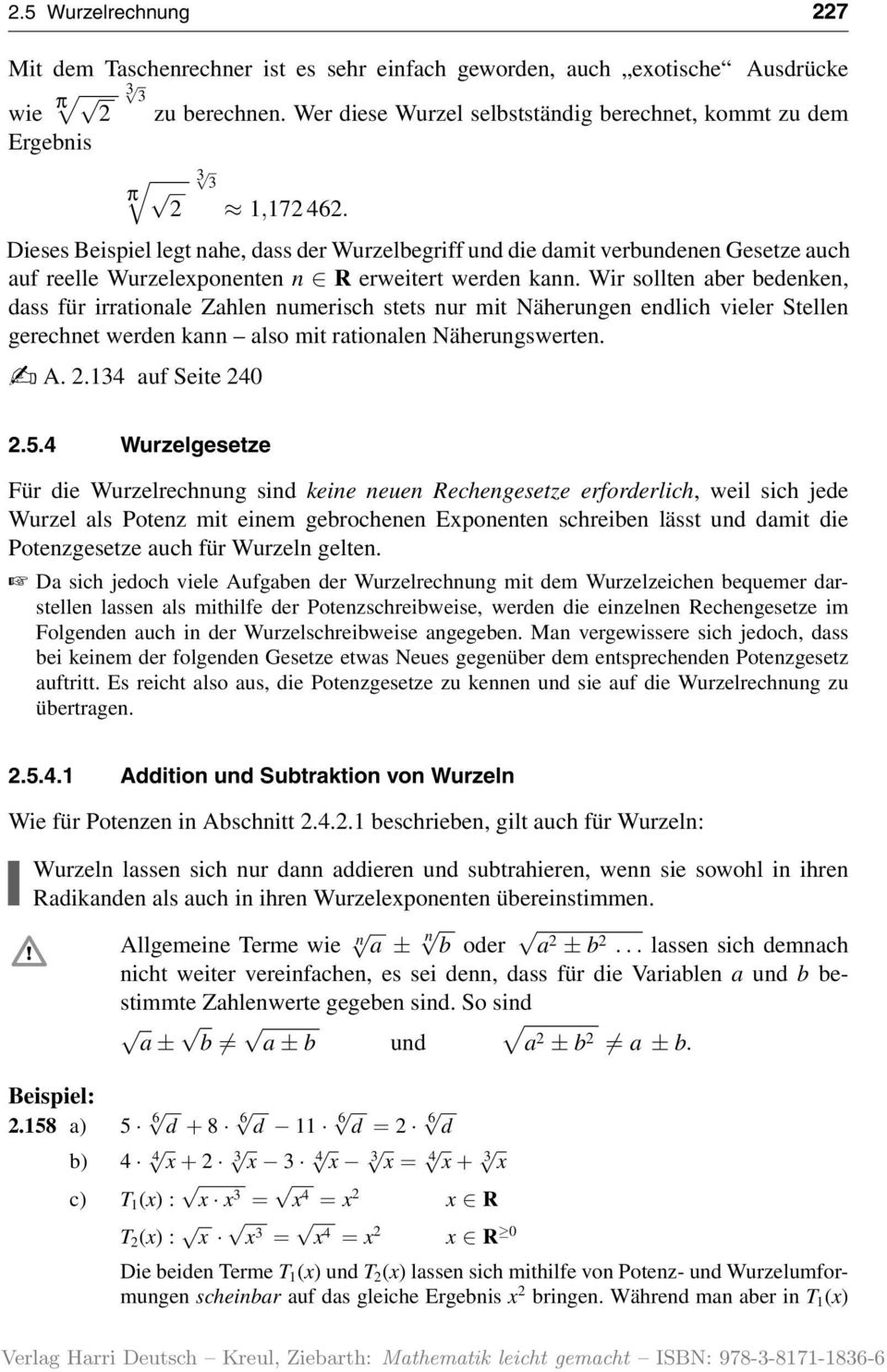 Wir sollten aber bedenken, dass für irrationale Zahlen numerisch stets nur mit Näherungen endlich vieler Stellen gerechnet werden kann also mit rationalen Näherungswerten. A.. auf Seite 0.