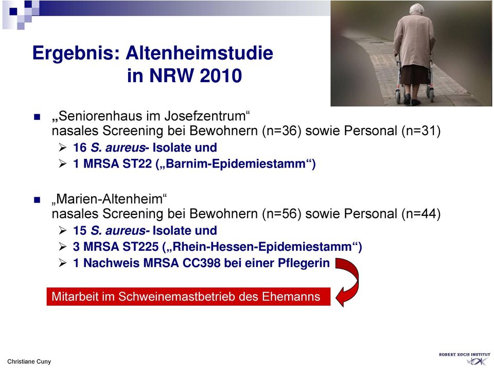 aureus- Isolate und MRSA ST22 ( Barnim-Epidemiestamm ) Marien-Altenheim nasales Screening bei Bewohnern